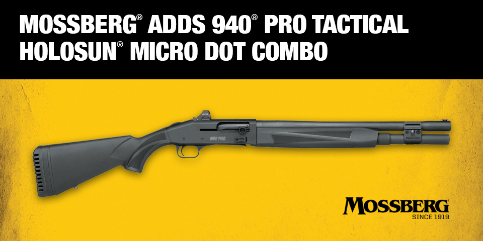 Mossberg® Adds 940® Pro Tactical Holosun® Micro Dot Combo