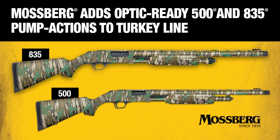 Mossberg® Adds Optic-Ready 500® and 835® Pump-Actions to Turkey Line